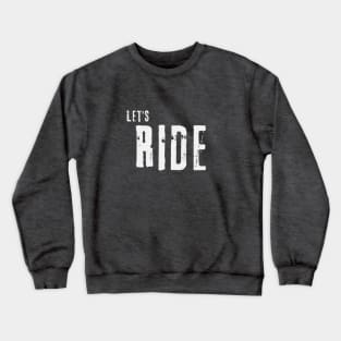 Let's Ride Crewneck Sweatshirt